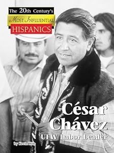 Cesar Chavez (The 20th Century's Most Influential Hispanics)