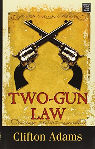 Two-Gun Law by Clifton Adams