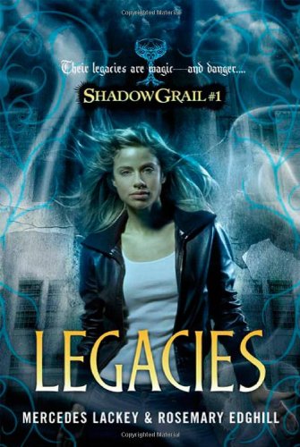 Shadow Grail #1: Legacies by Mercedes Lackey