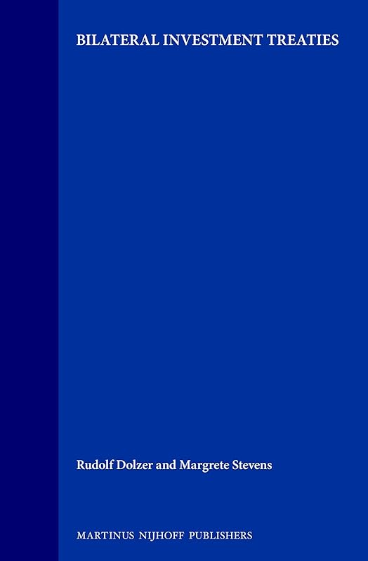 Bilateral Investment Treaties by Margrete Stevens Rudolf Dolzer