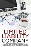 Limited Liability Company: Beginner's Guide to Forming an LLC, Collecting Taxes, and Keeping Organized Records for Entrepreneurs and Small Business Owners (LLC Taxes, Startup Business)
