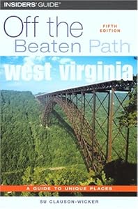 Insider's Guide West Virginia: A Guide To Unique Places (Off the Beaten Path) by Su Clauson-Wicker