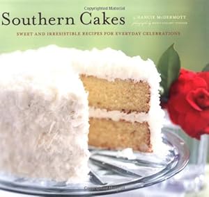 Southern Cakes: Sweet and Irresistible Recipes for Everyday Celebrations by Nancie McDermott