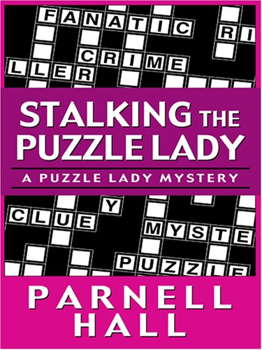 Stalking The Puzzle Lady: A Puzzle Lady Mystery by Parnell Hall