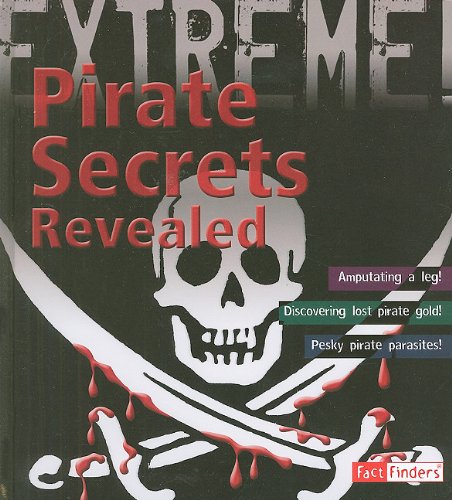Pirate Secrets Revealed (Extreme Explorations!) (Fact Finders: Extreme Explorations!) by Anna Claybourne