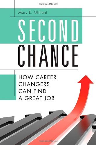 Second Chance: How Career Changers Can Find a Great Job by Mary E. Ghilani