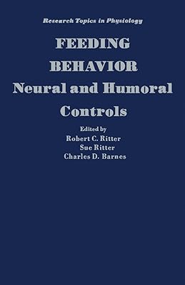 Feeding Behavior: Neural and Humoral Controls (Research Topics in Physiology, 9)