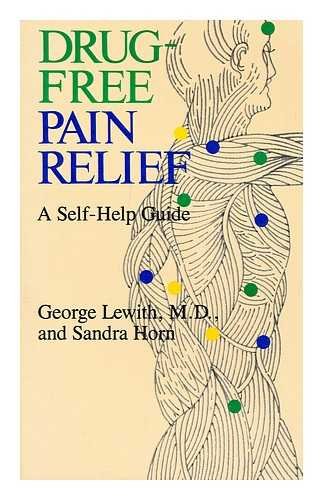 Drug-Free Pain Relief: A Self-Help Guide by George Lewith