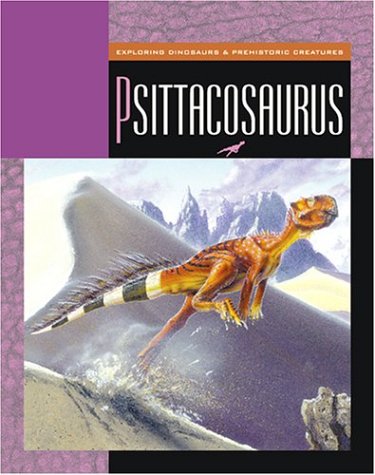 Psittacosaurus (Exploring Dinosaurs) by Susan Heinrichs Gray