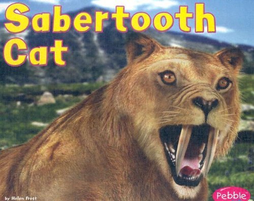 By Helen Frost Sabertooth Cat (Dinosaurs and Prehistoric Animals) [Library Binding] by Helen Frost