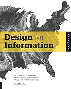 Design for Information: An Introduction to the Histories, Theories, and Best Practices Behind Effective Information Visualizations by Isabel Meirelles
