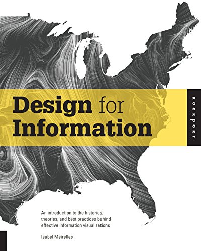 Design for Information: An Introduction to the Histories, Theories, and Best Practices Behind Effective Information Visualizations by Isabel Meirelles