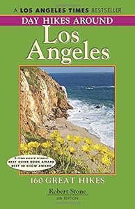 Day Hikes Around Los Angeles, 6th: 160 Great Hikes