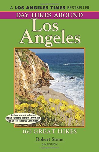 Day Hikes Around Los Angeles, 6th: 160 Great Hikes by Robert Stone
