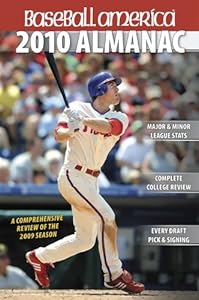 Baseball America 2010 Almanac: A Comprehensive Review of the 2009 Season