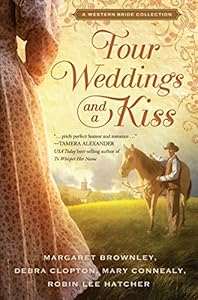 Four Weddings and a Kiss: A Western Bride Collection by Margaret Brownley