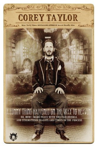 A Funny Thing Happened on the Way to Heaven: by Corey Taylor