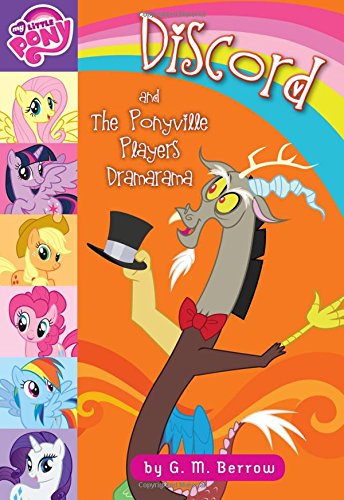 My Little Pony: Discord and the Ponyville Players Dramarama by G. M. Berrow