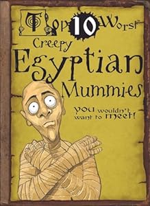 Creepy Egyptian Mummies: You Wouldn't Want to Meet