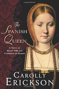 The Spanish Queen: A Novel of Henry VIII and Catherine of Aragon
