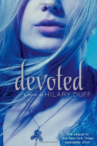 Devoted: An Elixir Novel by Hilary Duff