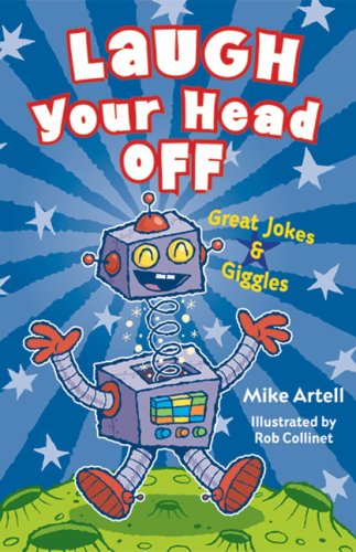 Laugh Your Head Off: Great Jokes & Giggles by Mike Artell