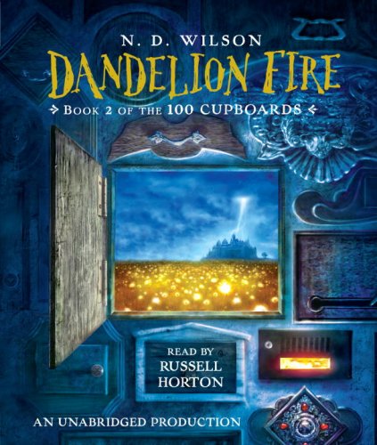 Dandelion Fire: Book 2 of the 100 Cupboards by N. D. Wilson