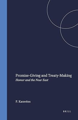 Promise-Giving and Treaty Making: Homer and the Near East (Mnemosyne, Bibliotheca Classica Batava Supplementum)