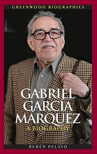 Gabriel García Márquez: A Biography (Greenwood Biographies) by Rubén Pelayo