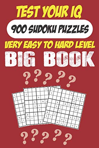 Test Your IQ: 900 Sudoku Puzzles - Very Easy TO Hard Level: 460 Pages Big Book Sudoku Puzzles - Tons of Fun for your Brain! by Tarek Printing Cloud