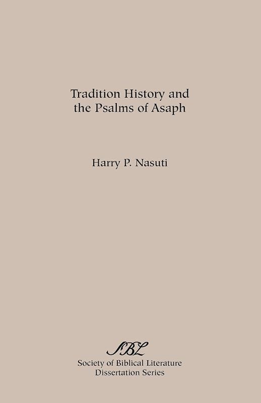 Tradition History and the Psalms of Asaph by Harry P Nasuti