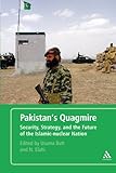 Pakistan's Quagmire: Security, Strategy, and the Future of the Islamic-nuclear Nation