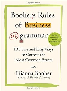 Booher's Rules of Business Grammar: 101 Fast and Easy Ways to Correct the Most Common Errors
