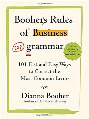 Booher's Rules of Business Grammar: 101 Fast and Easy Ways to Correct the Most Common Errors