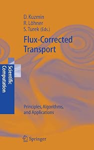 Flux-Corrected Transport: Principles, Algorithms, and Applications (Scientific Computation) by Dmitri Kuzmin