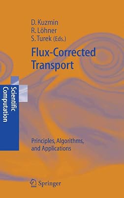 Flux-Corrected Transport: Principles, Algorithms, and Applications (Scientific Computation)