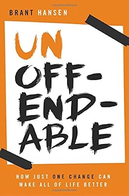 Unoffendable: How Just One Change Can Make All of Life Better