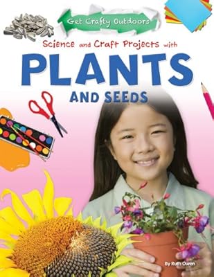 Science and Craft Projects With Plants and Seeds