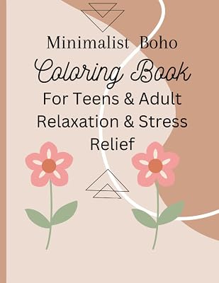Minimalist Boho Coloring Books For Adults & Teens Relaxation And Stress Relief, Paperback.: For Adults & Teens Relaxation And Stress Relief Paperback.