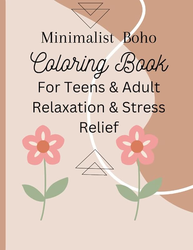 Minimalist Boho Coloring Books For Adults & Teens Relaxation And Stress Relief, Paperback.: For Adults & Teens Relaxation And Stress Relief Paperback. by Ayomide Bright