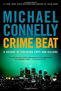 Crime Beat: A Decade of Covering Cops and Killers