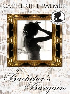 The Bachelor's Bargain (Miss Pickworth Series #2)
