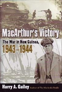 macarthur's victory the war in new guinea, 1943-1944