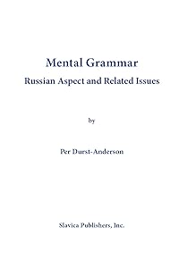 Mental Grammar Russian Aspect and Related Issues by Per Durst-Andersen