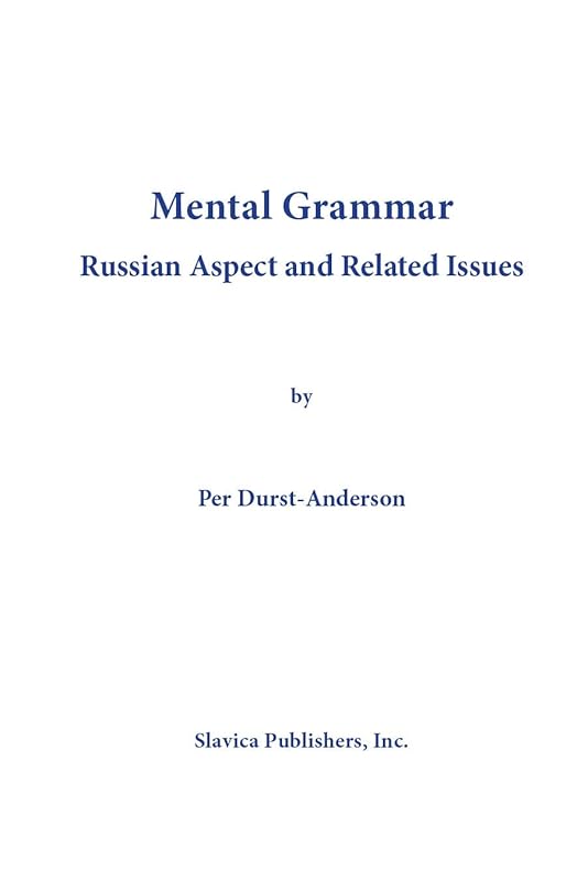 Mental Grammar Russian Aspect and Related Issues by Per Durst-Andersen