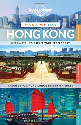 Lonely Planet Make My Day Hong Kong by Lonely Planet