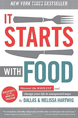 It Starts With Food: Discover the Whole30 and Change Your Life in Unexpected Ways