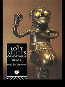 The Lost Beliefs of Northern Europe by Dr Hilda Ellis Davidson