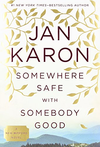 Somewhere Safe with Somebody Good: The New Mitford Novel by Jan Karon