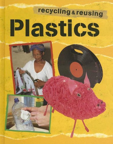 Plastics (Recycling and Reusing Materials) by Ruth Thomson